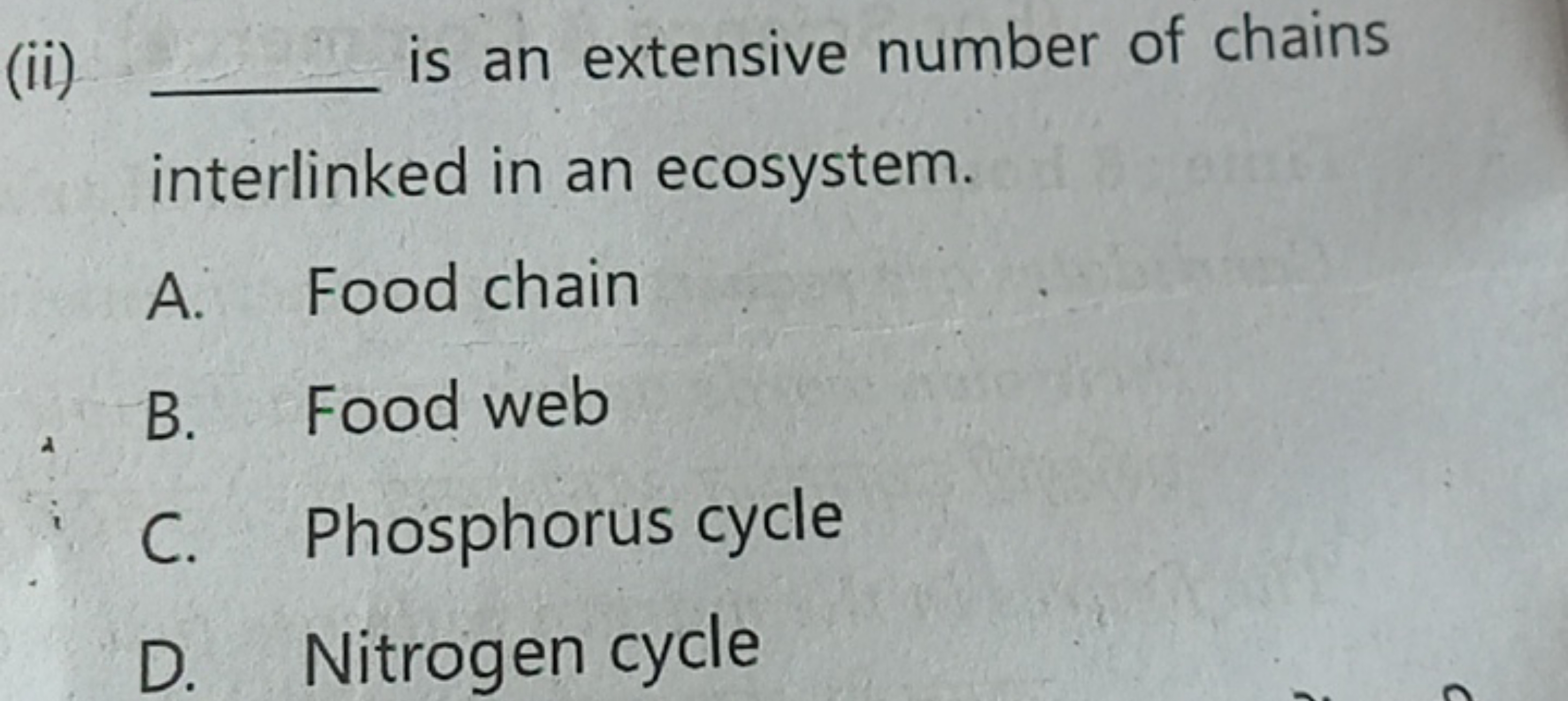 (ii)  is an extensive number of chains interlinked in an ecosystem.
A.