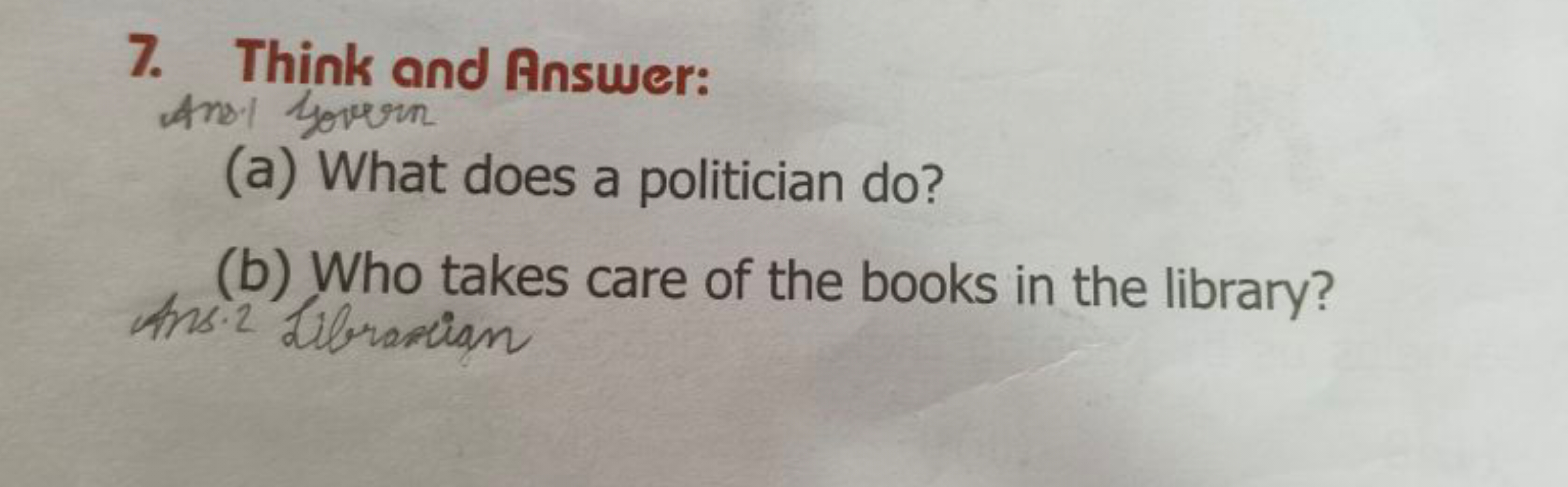 7. Think and Answer:

Ans: yourern
(a) What does a politician do?
(b) 