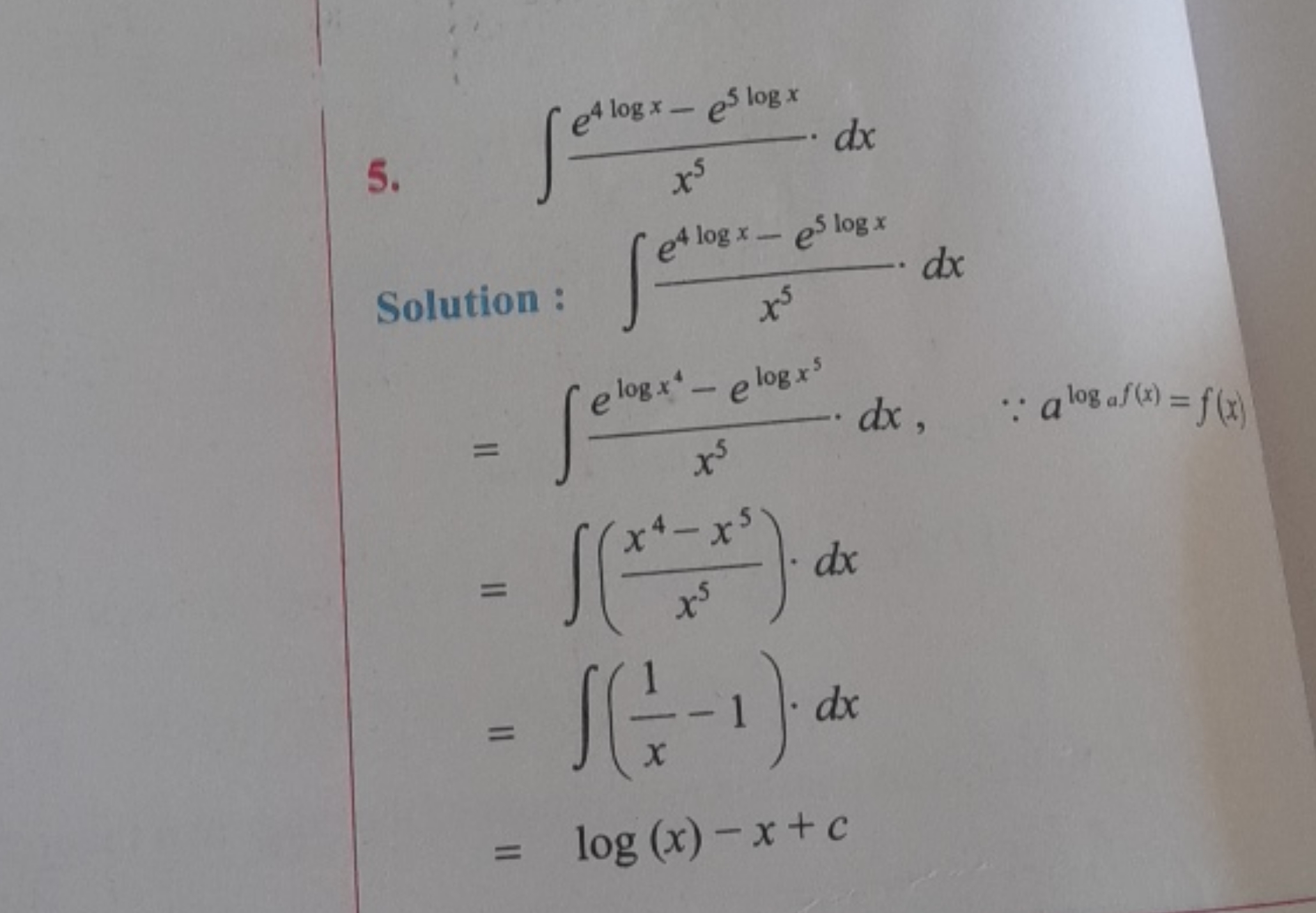 5. ∫x5e4logx−e5logx​⋅dx

Solution: ∫x5e4logx−e5logx​⋅dx
=∫x5elogx4−elo