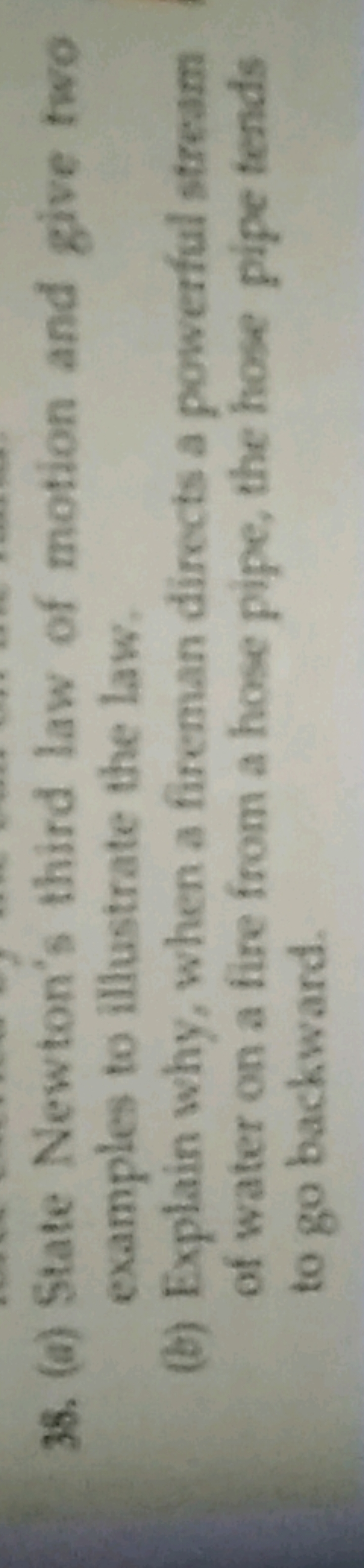 38. (a) State Newton's third law of motion and give two examples to il