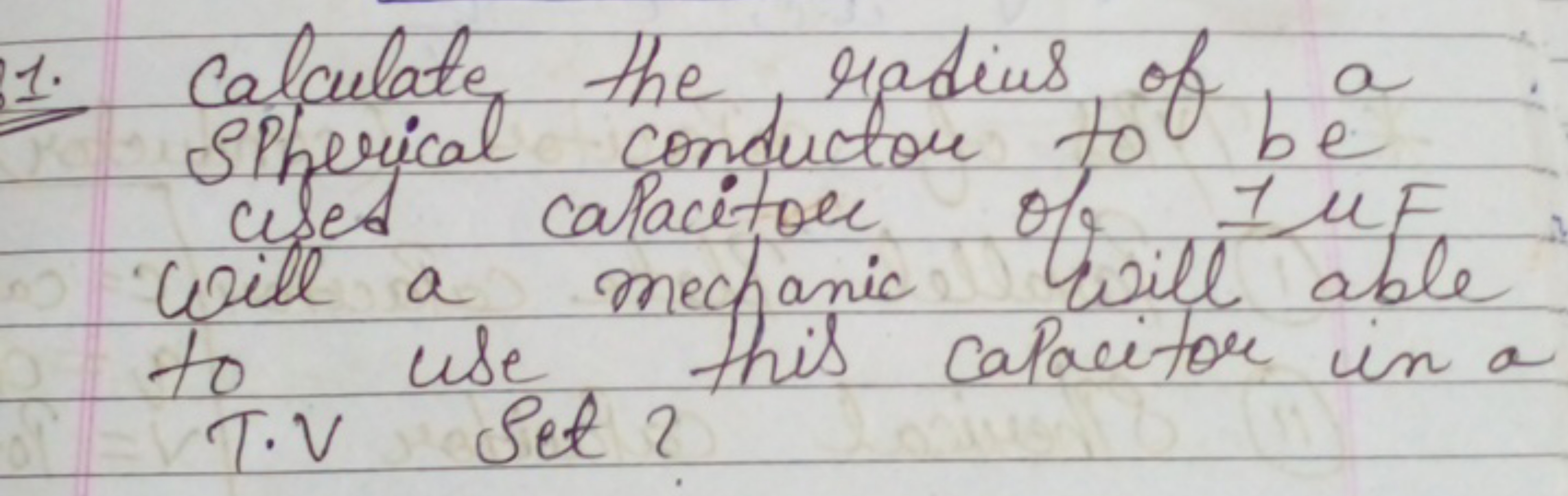 1. Calculate the radius of a spherical conductor to be ail a capacitor