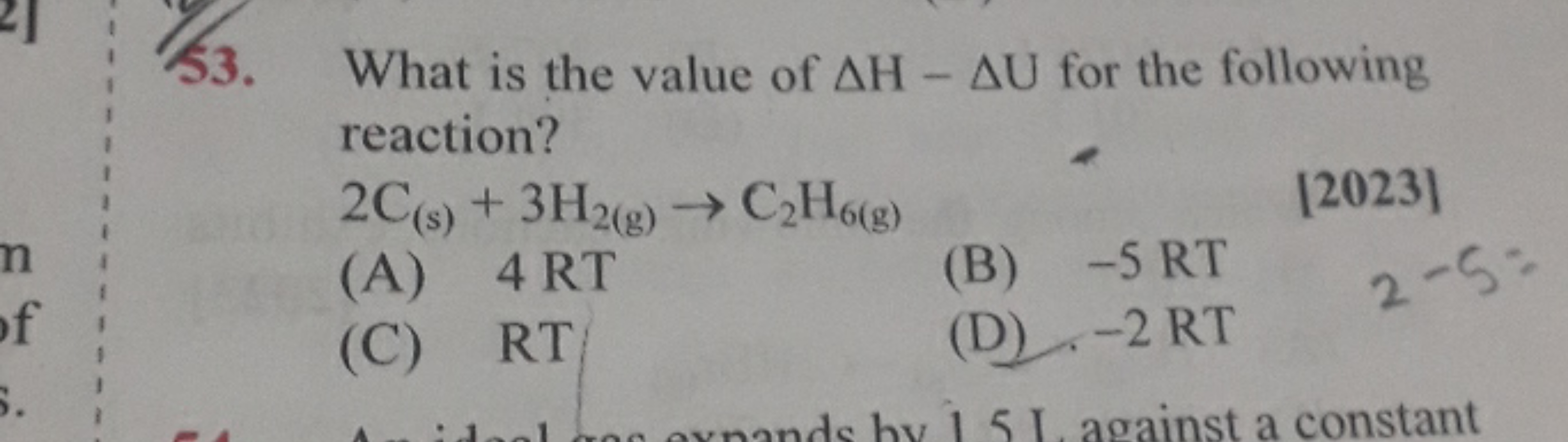 53. What is the value of ΔH−ΔU for the following reaction?
2C(s)​+3H2(