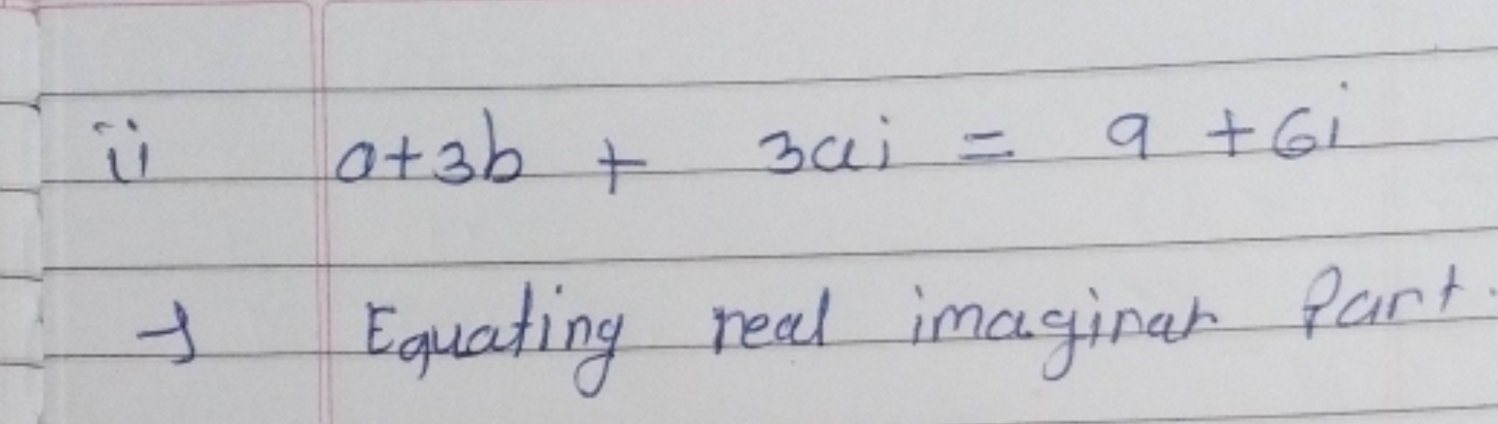 ii a+3b+3ai=a+6i I Equating real imaginal Part