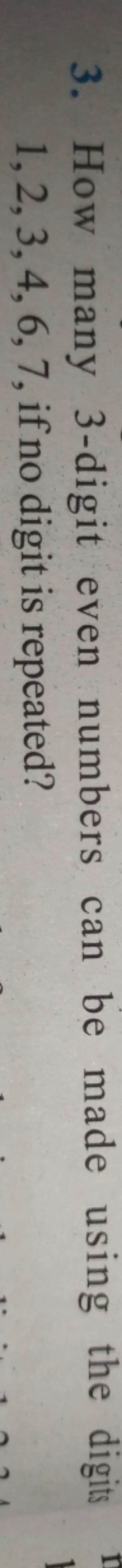 3. How many 3-digit even numbers can be made using the digits 1,2,3,4,