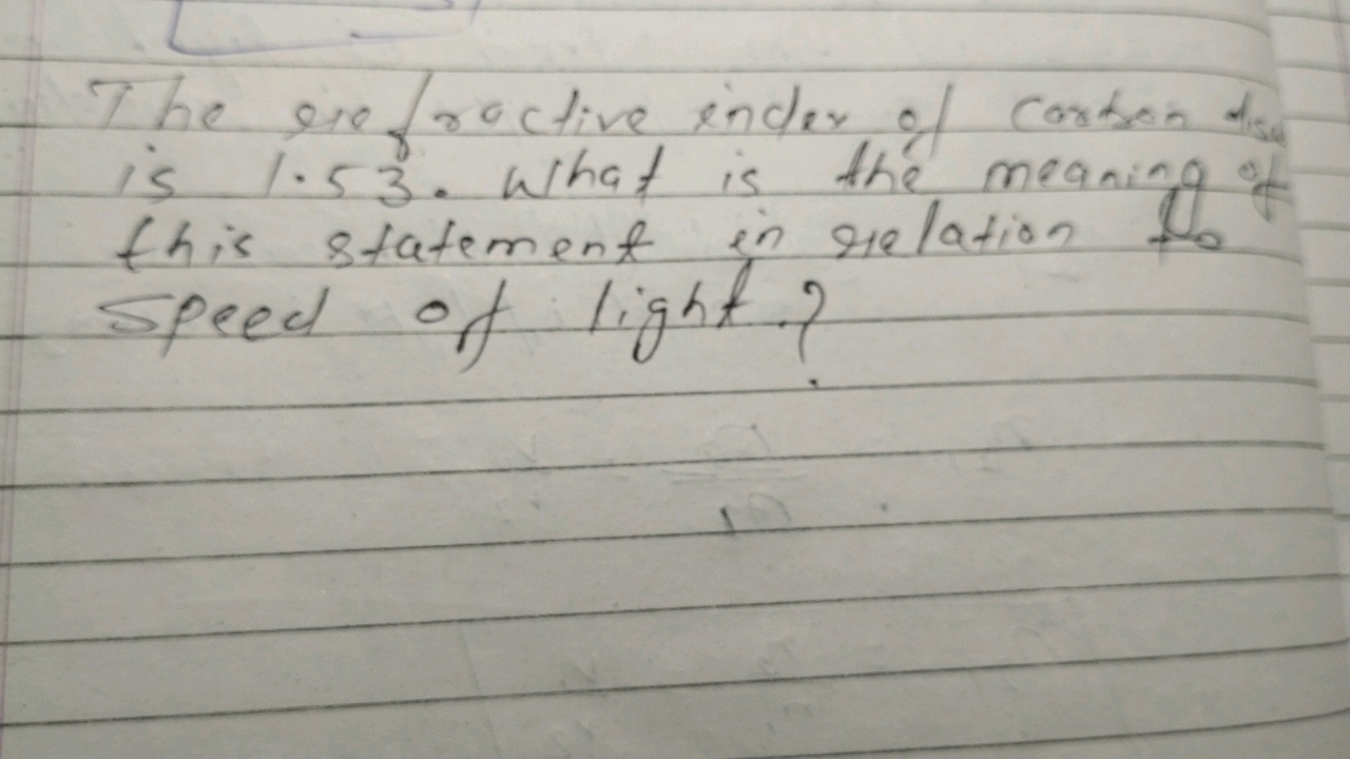 The erefrective inder of carbon A is 1.53 . What is the meaning of thi