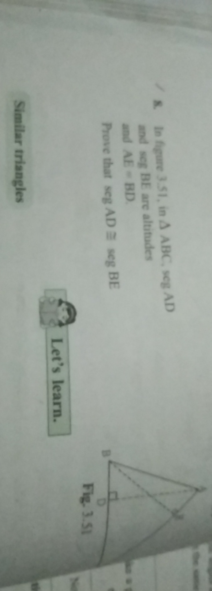 8. In figure 3.51, in △ABC,segAD and seg BE are altitudes and AE=BD
Pr