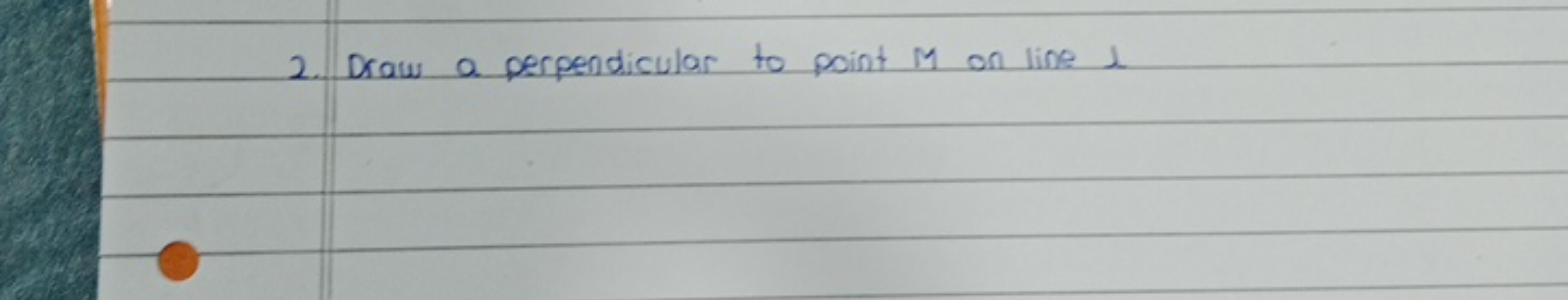 2. Draw a perpendicular to point M on line 1