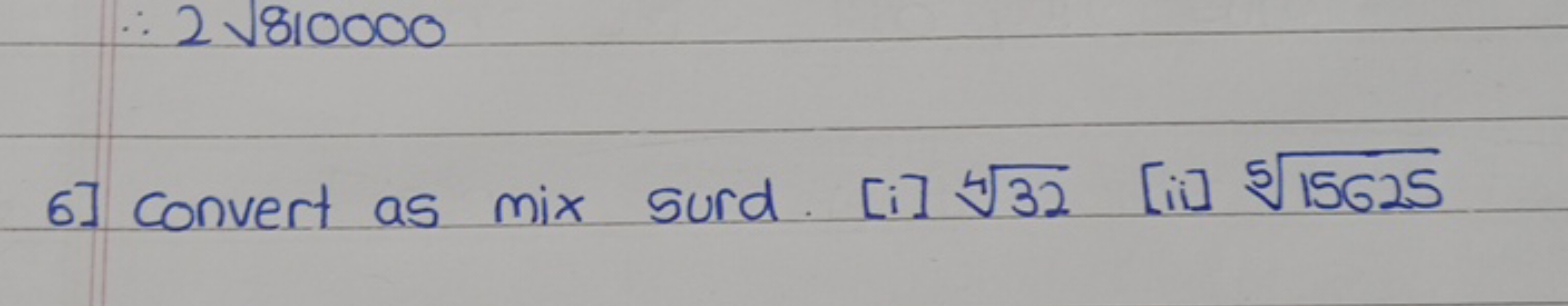 6] convert as mix surd. [i] 432​ [ii] 515625​