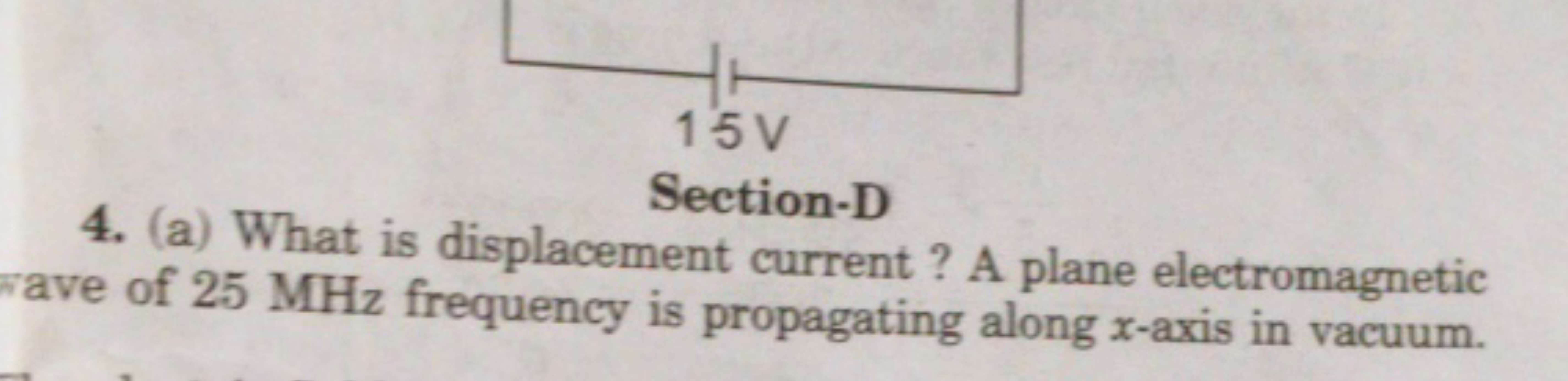 Section-D
4. (a) What is displacement current ? A plane electromagneti