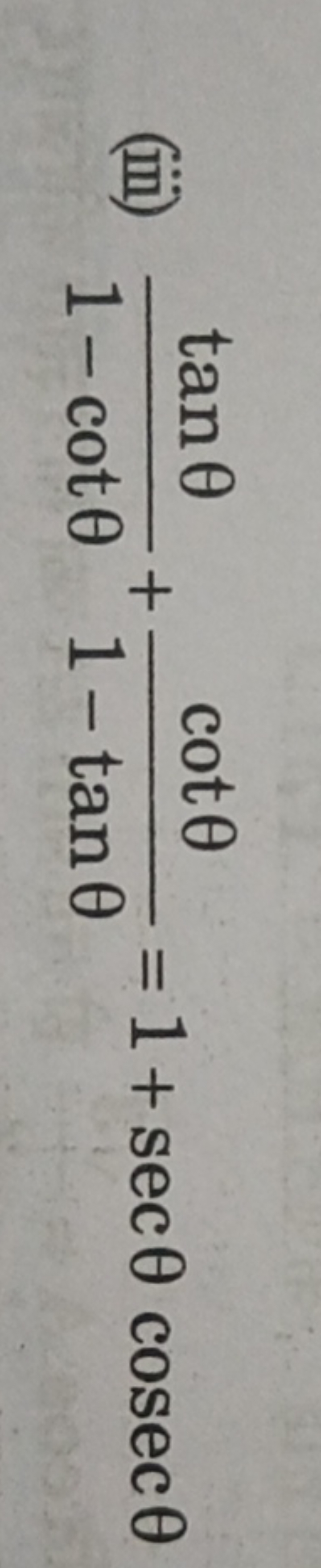 (iii) 1−cotθtanθ​+1−tanθcotθ​=1+secθcosecθ