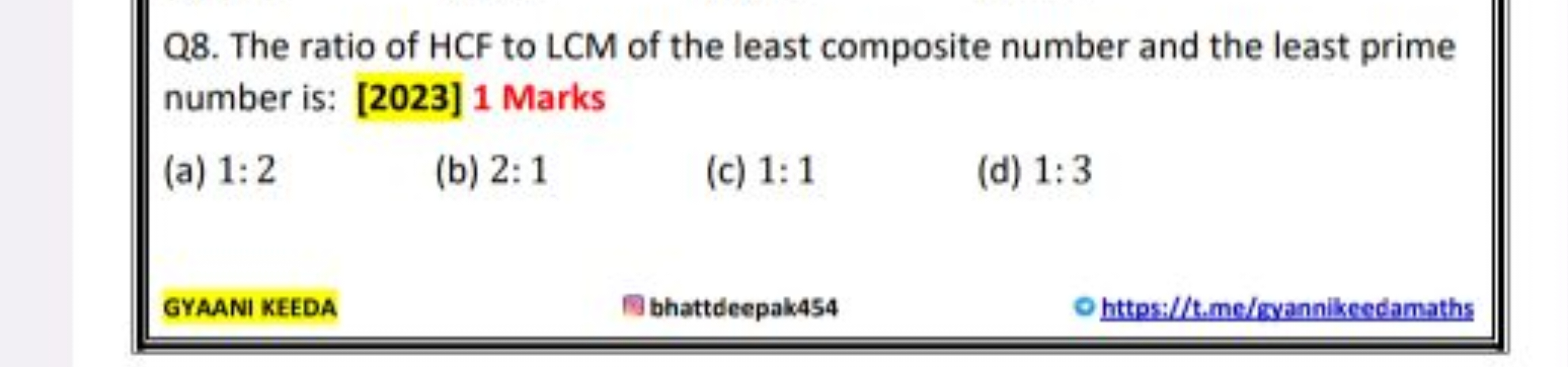 Q8. The ratio of HCF to LCM of the least composite number and the leas