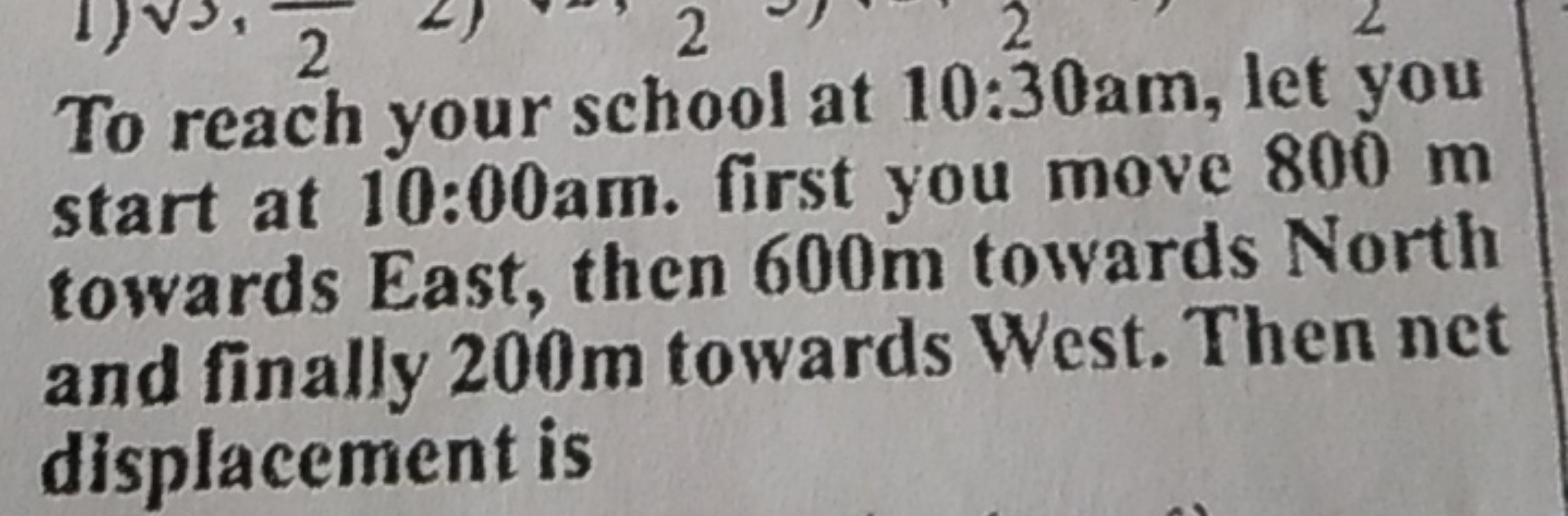 To reach your school at 10:30am, let you start at 10:00am. first you m