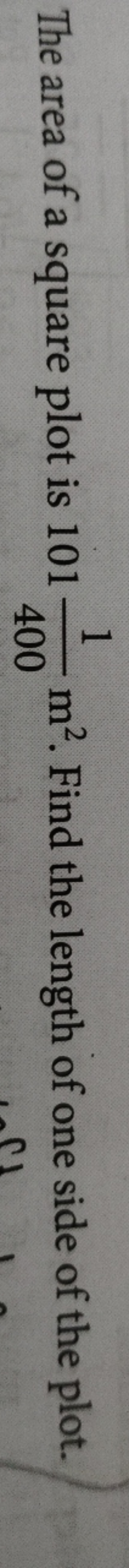 The area of a square plot is 1014001​ m2. Find the length of one side 