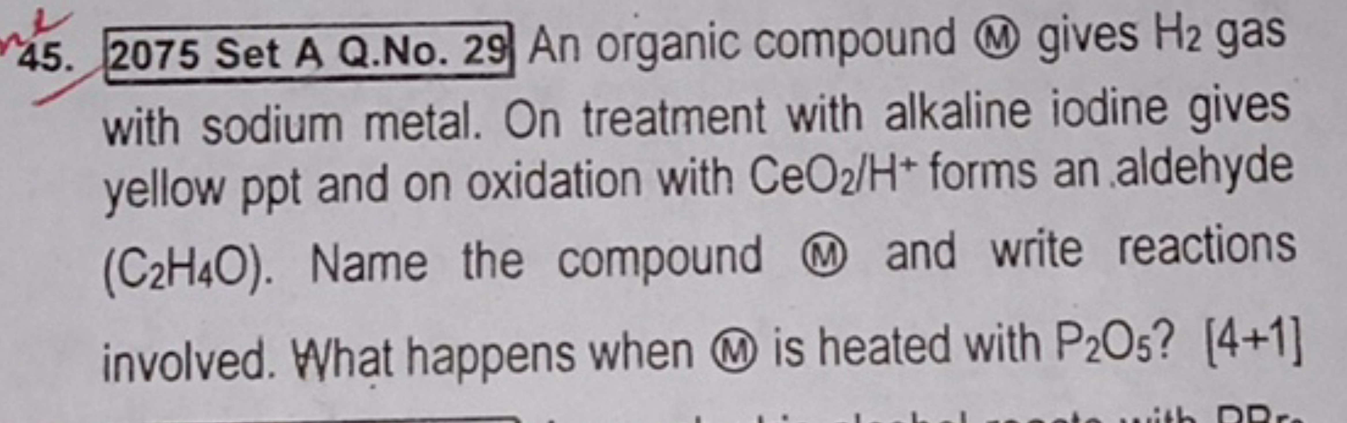 45. 2075 Set A Q.No. 29 An organic compound (14) gives H2​ gas with so