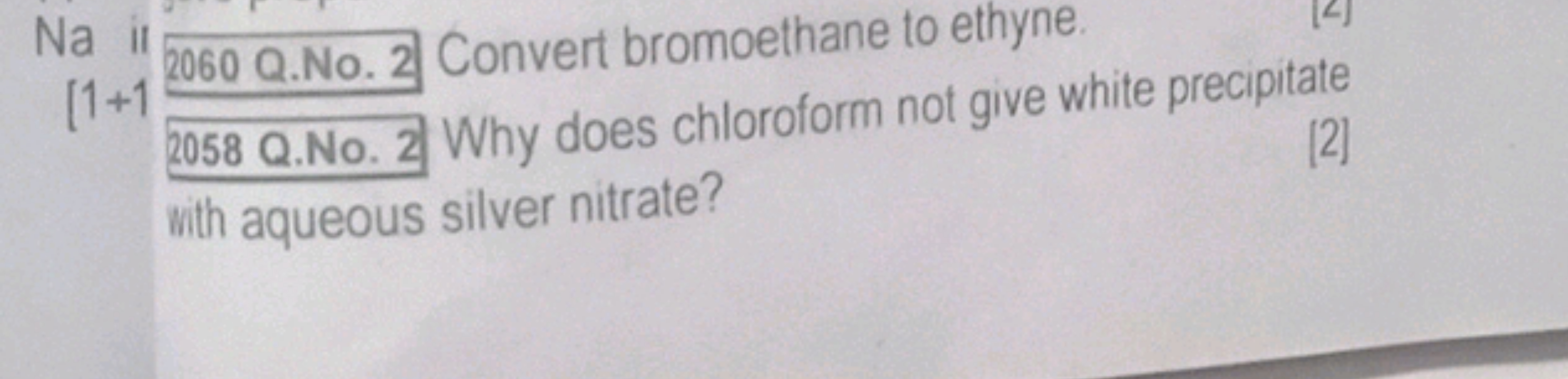 Na if 2060 Q.No. 2 Convert bromoethane to ethyne. with aqueous silver 