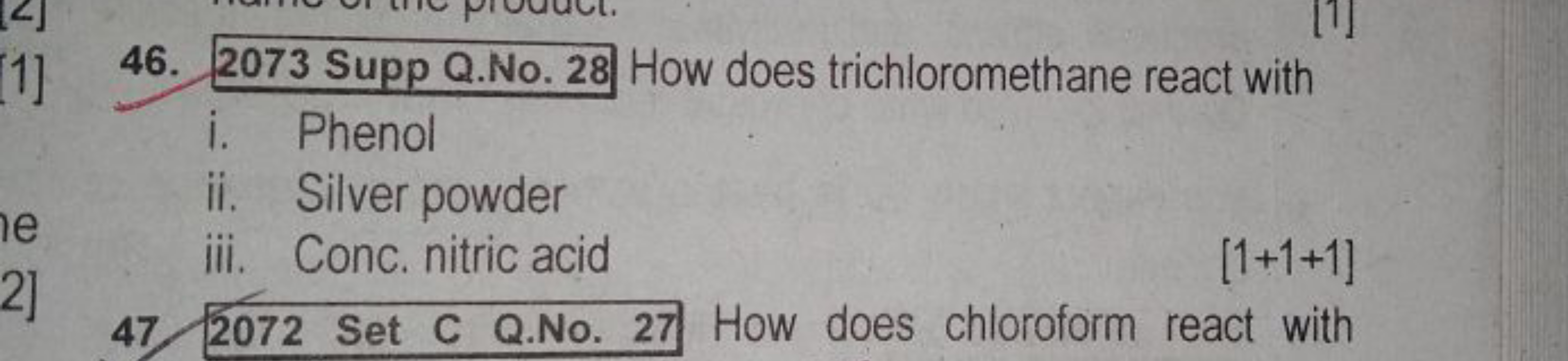 46. 2073 Supp Q.No. 28 How does trichloromethane react with
i. Phenol
