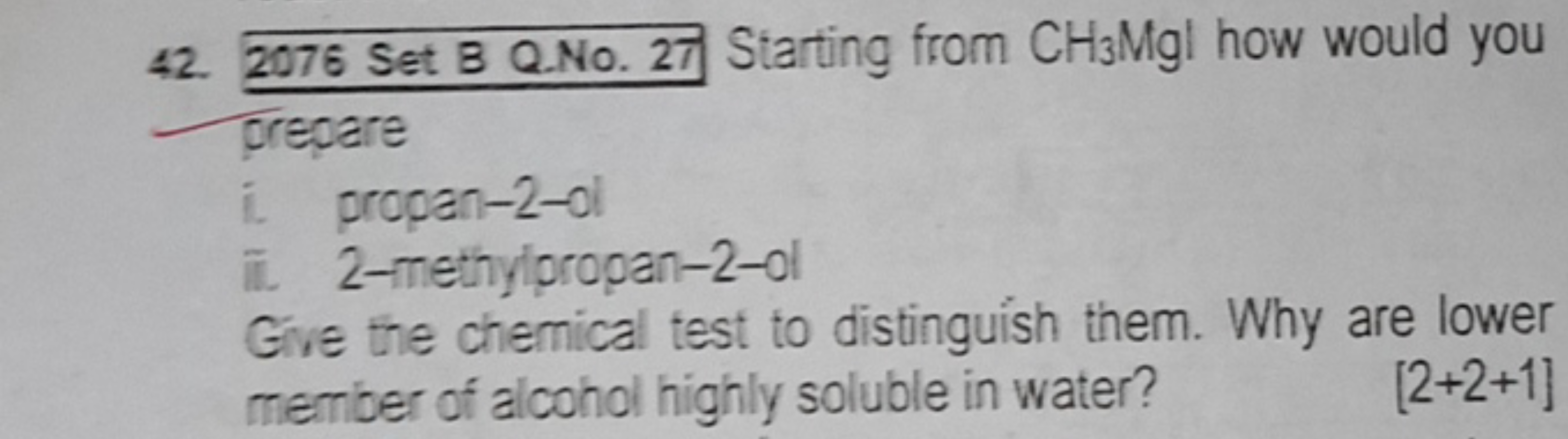 42. 2076 Set B Q.No. 27 Starting from CH3​ Mgl how would you prepare
i