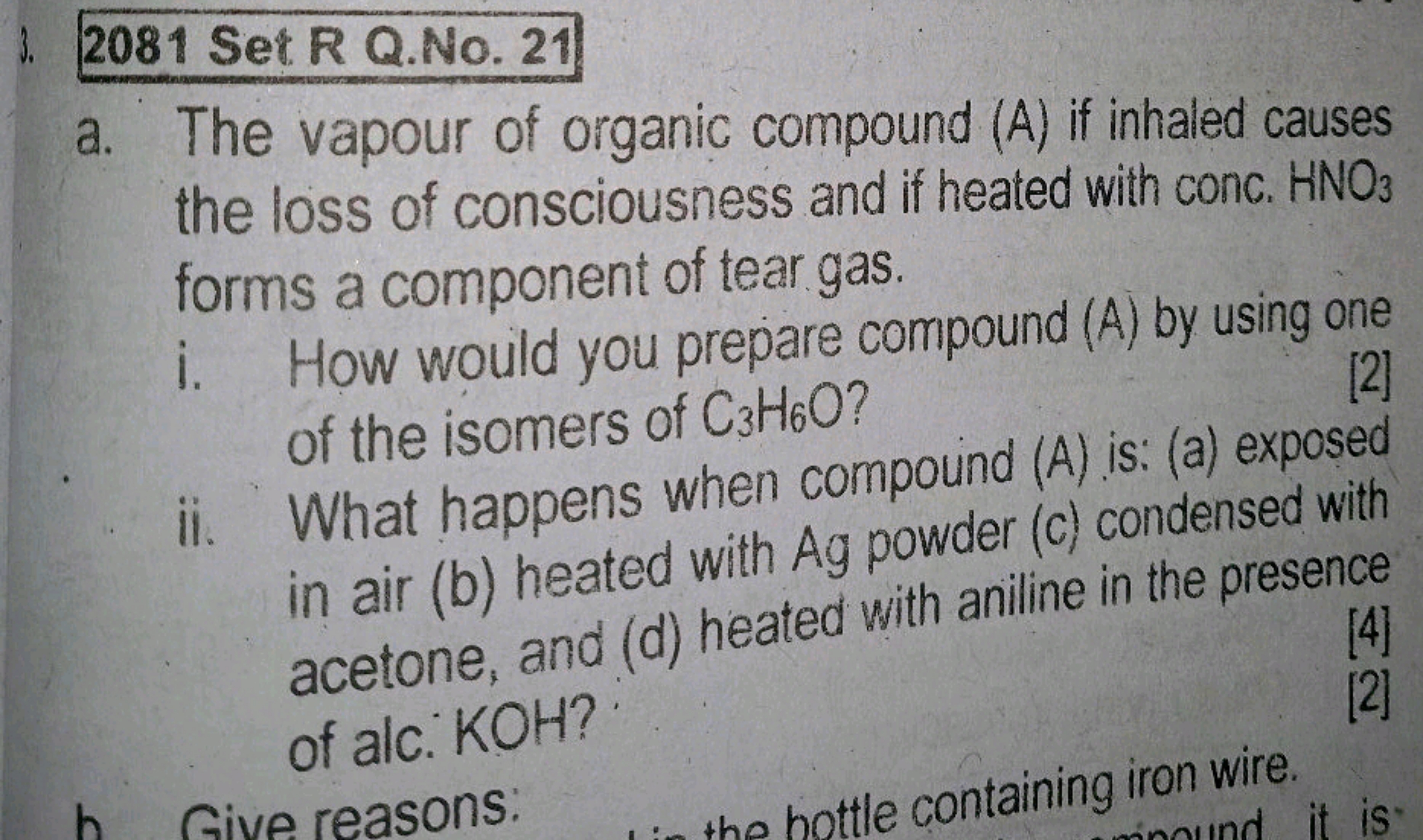 2081 Set R Q.No. 21
a. The vapour of organic compound (A) if inhaled c