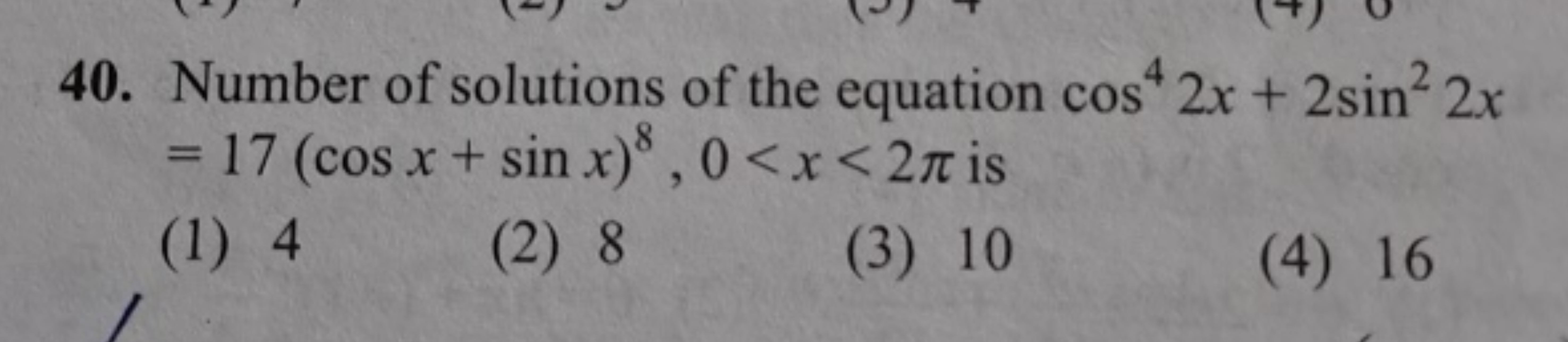 40. Number of solutions of the equation cos4 2x + 2sin² 2x
= 17 (cos x