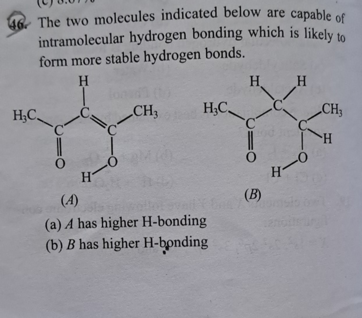 46. The two molecules indicated below are capable of intramolecular hy