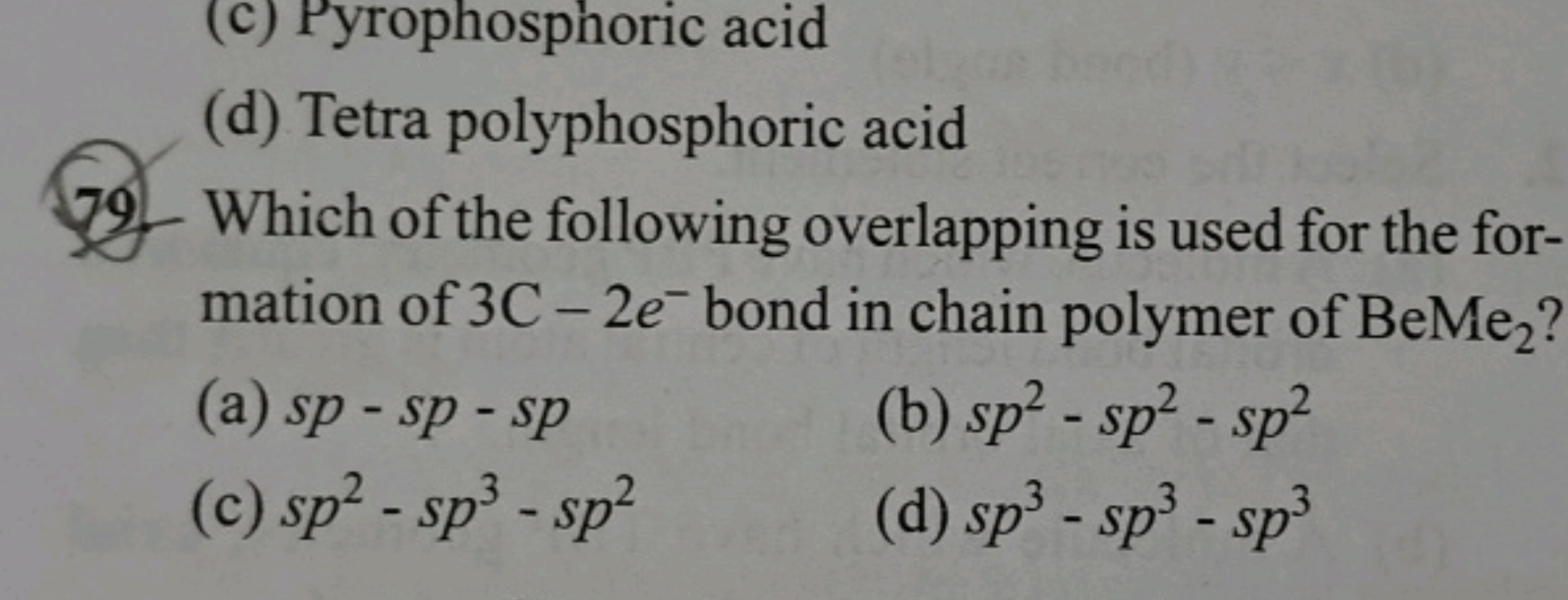 (d) Tetra polyphosphoric acid
79. Which of the following overlapping i