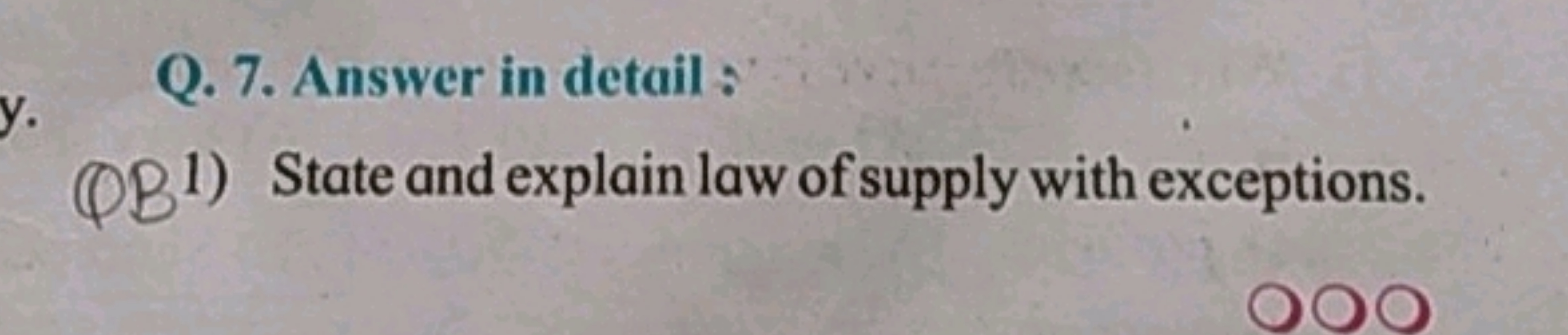 Q. 7. Answer in detail :

QB1) State and explain law of supply with ex