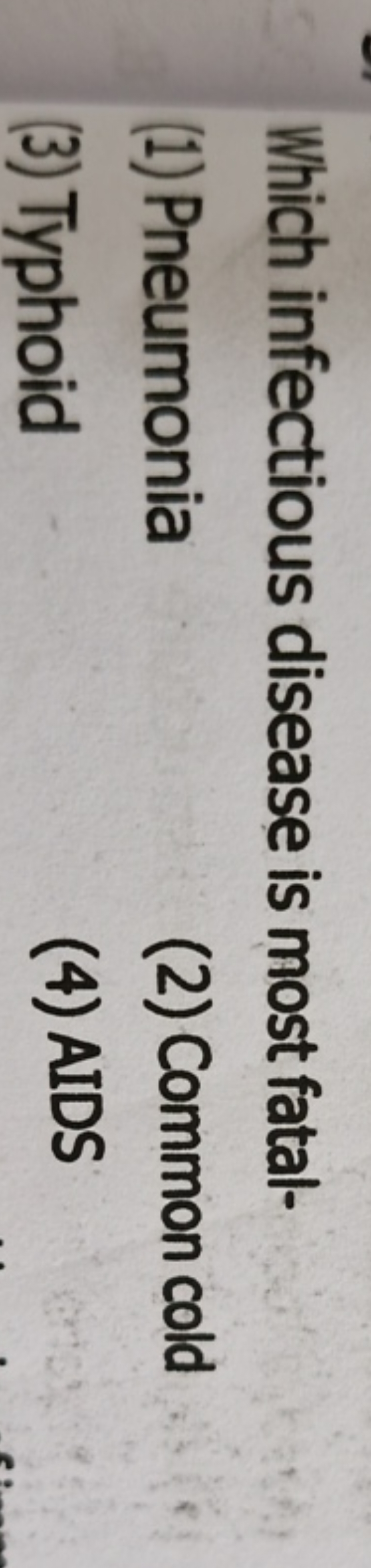 Which infectious disease is most fatal-
(1) Pneumonia
(2) Common cold
