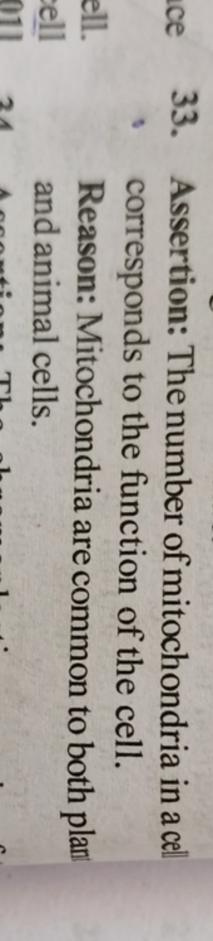 33. Assertion: The number of mitochondria in a cel corresponds to the 