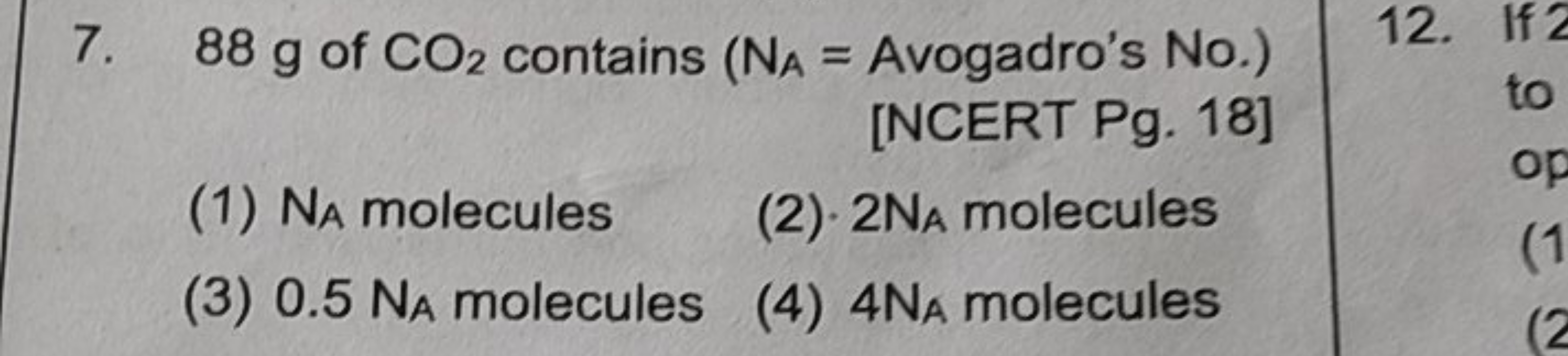 7. 88 g of CO2​ contains ( NA​= Avogadro's No .) [NCERT Pg. 18]
(1) NA