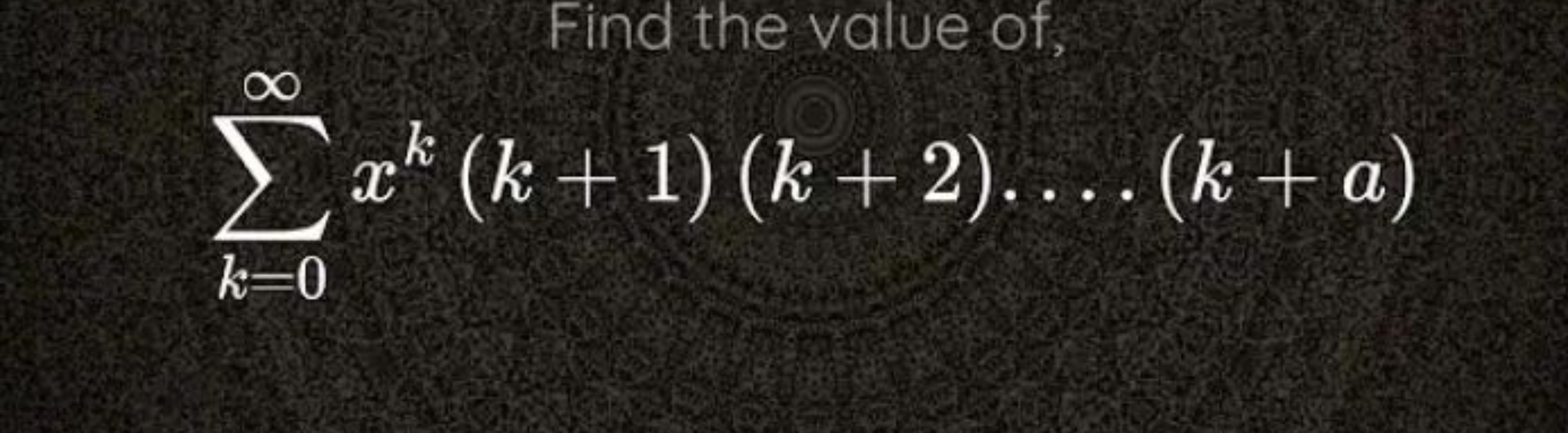 ∑k=0∞​xk(k+1)(k+2)…(k+a)