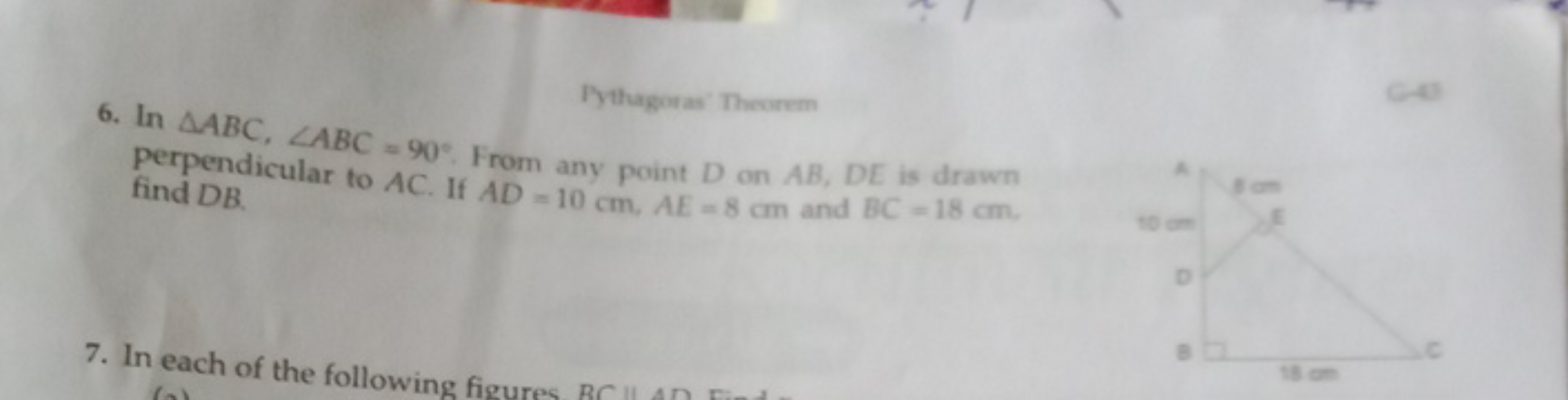 Pythagoras' Theorem
6. In △ABC,∠ABC=90∘. From any point D on AB,DE is 