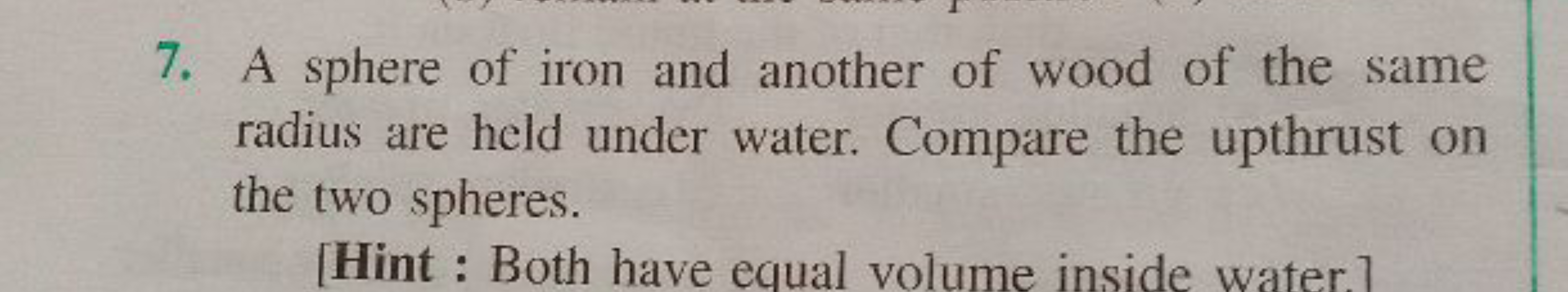 7. A sphere of iron and another of wood of the same radius are held un