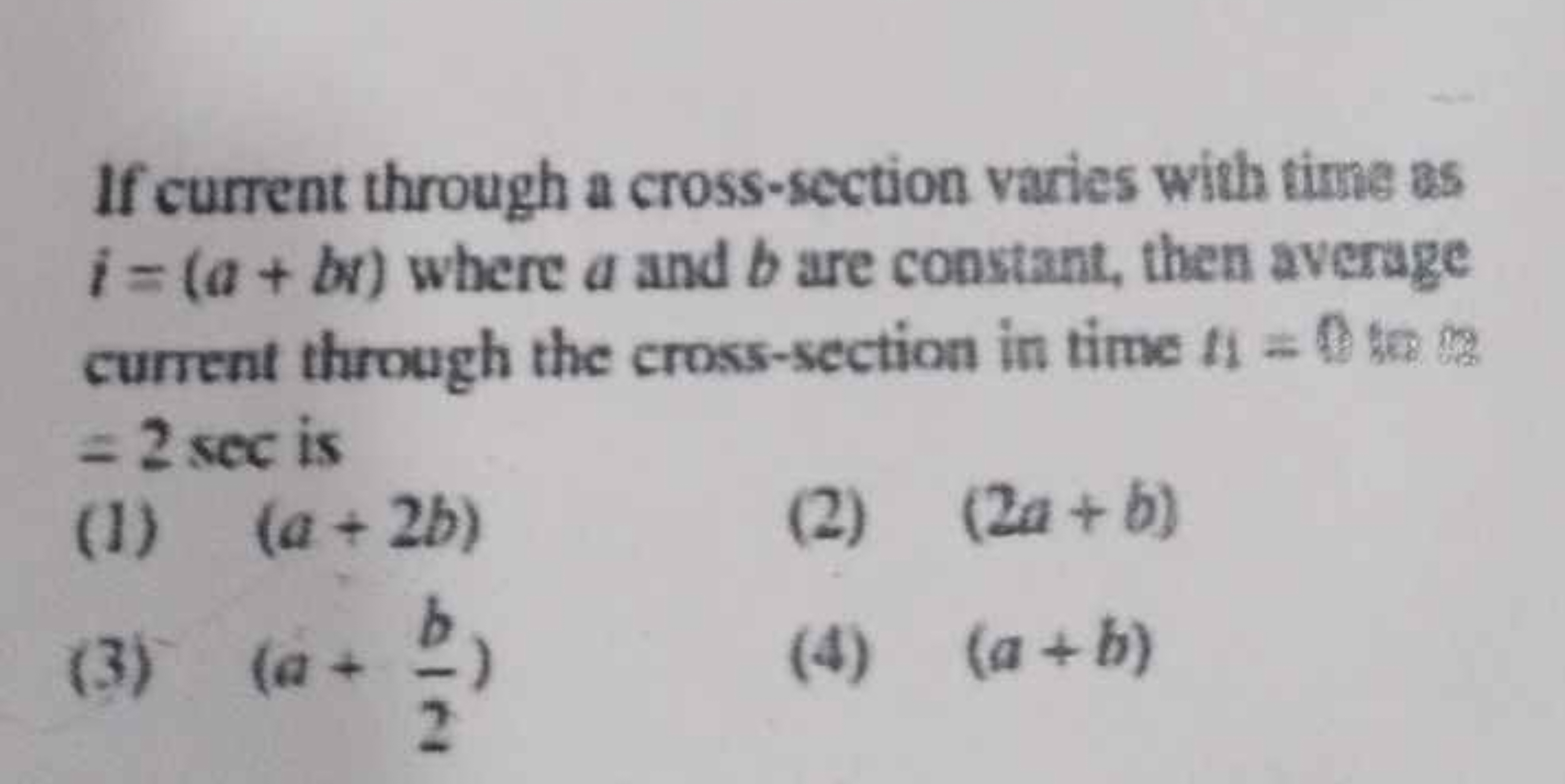 If current through a cross-section varies with time as i=(a+br) where 