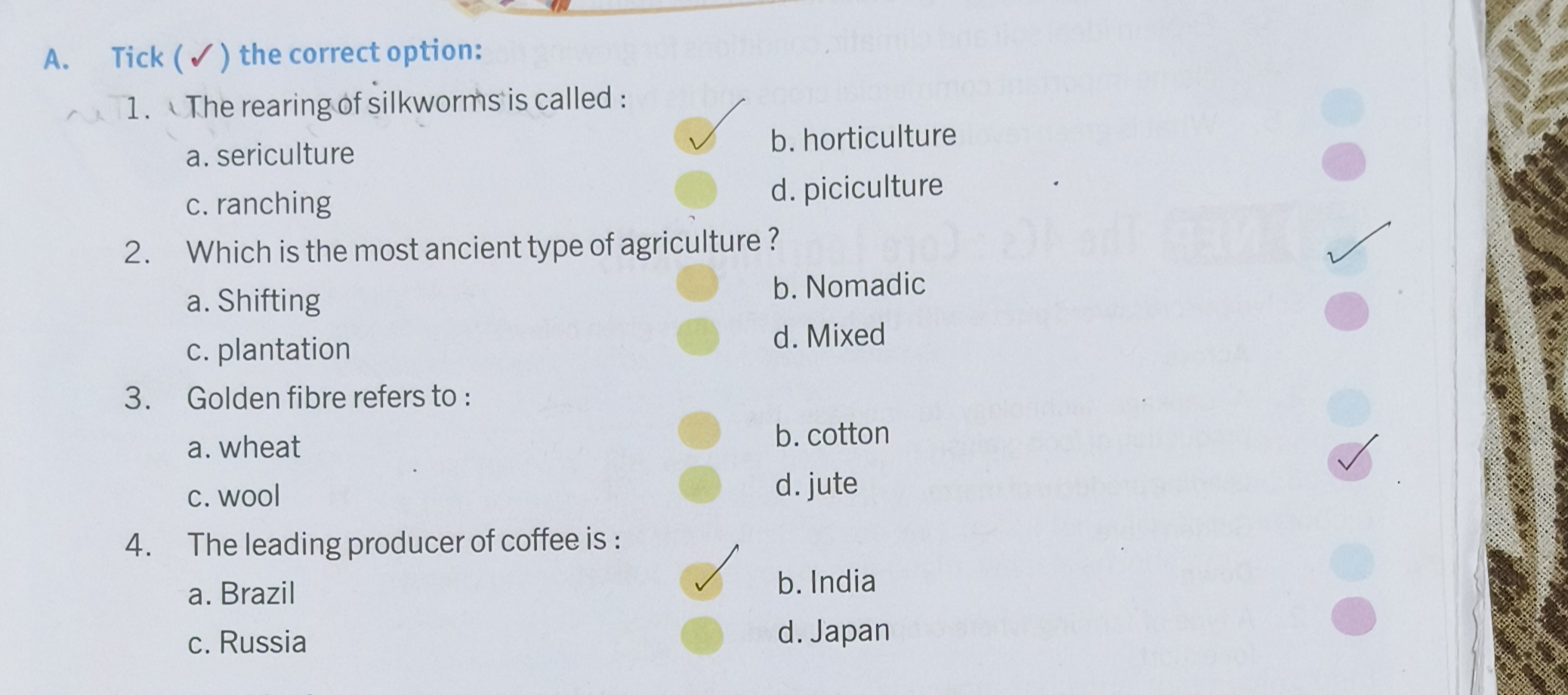 A. Tick (✓) the correct option:
1. The rearing of silkworms is called 