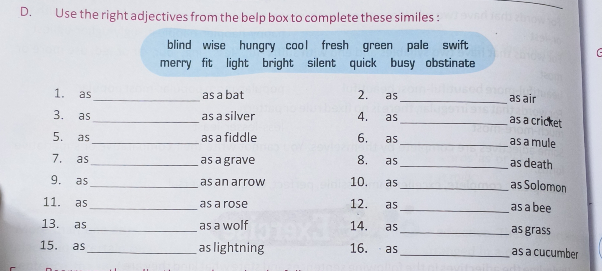 D. Use the right adjectives from the belp box to complete these simile