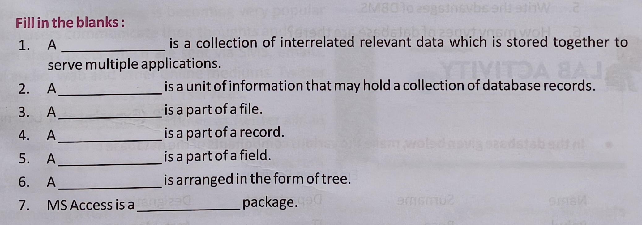 Fill in the blanks :
1. A  is a collection of interrelated relevant da