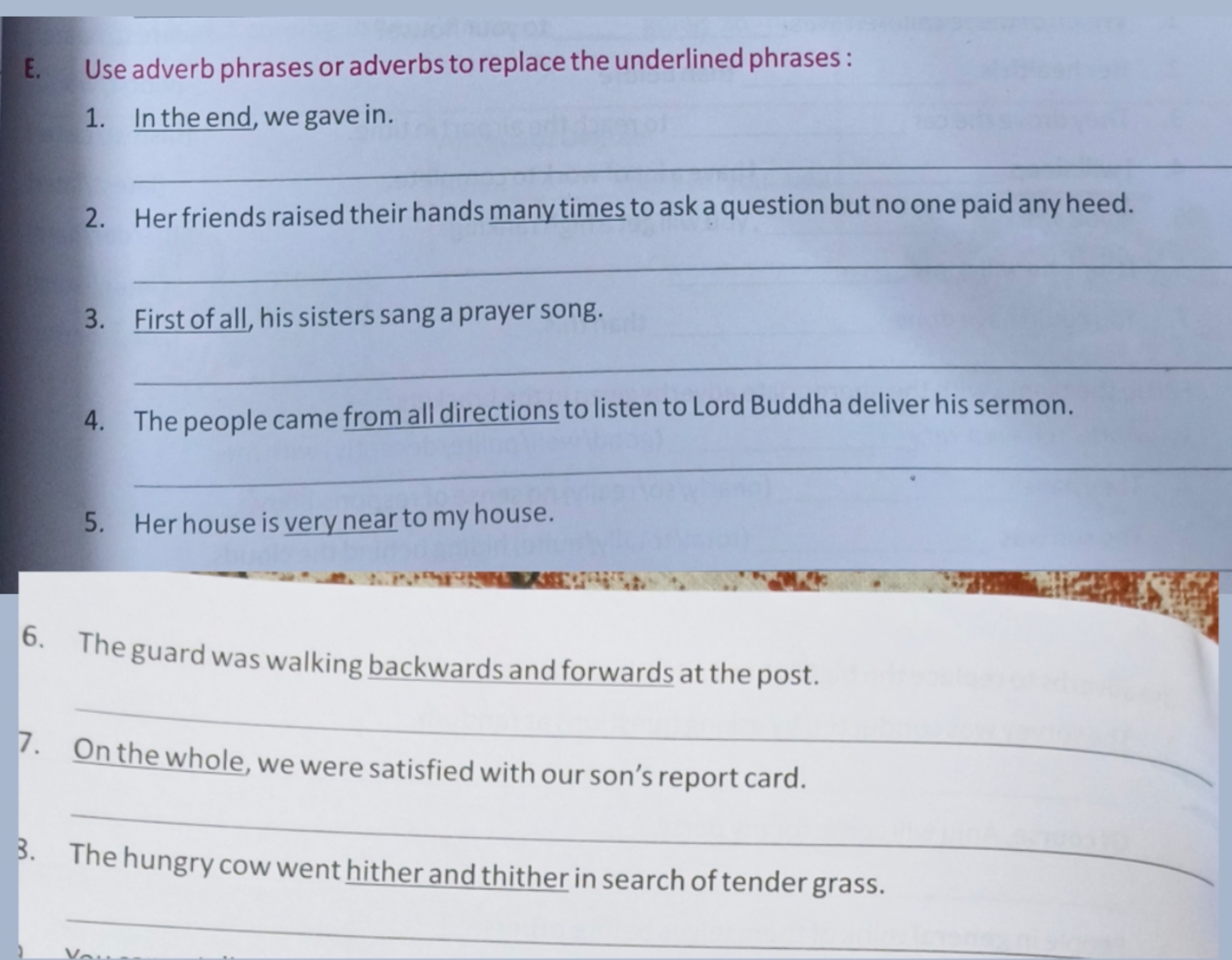 E. Use adverb phrases or adverbs to replace the underlined phrases:
1.