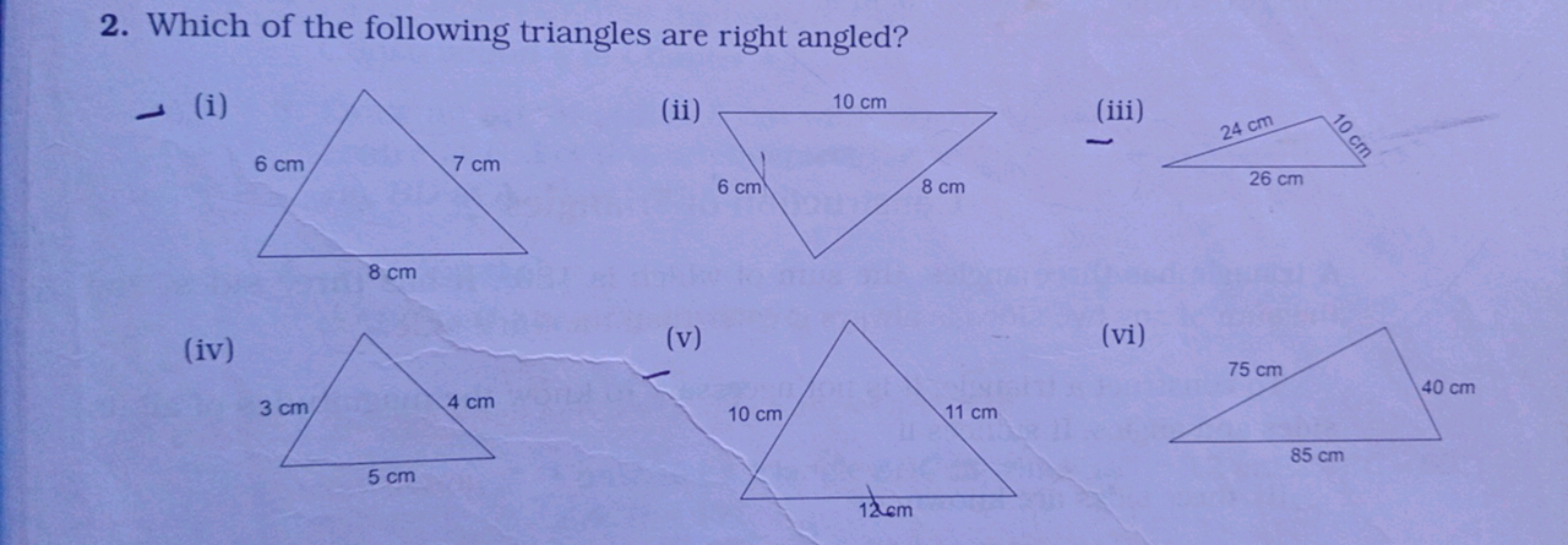 2. Which of the following triangles are right angled?
- (i)
(ii)
(iv)