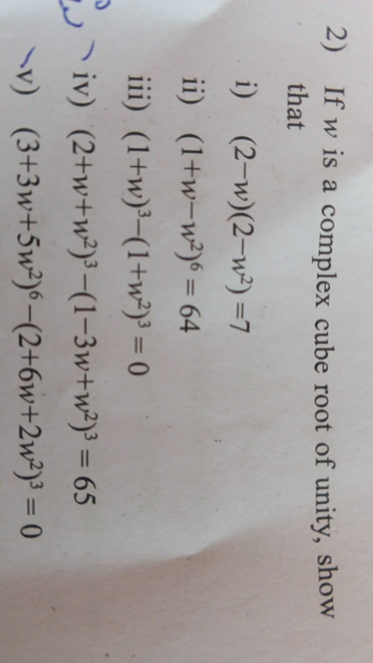 2) If w is a complex cube root of unity, show that
i) (2−w)(2−w2)=7
ii