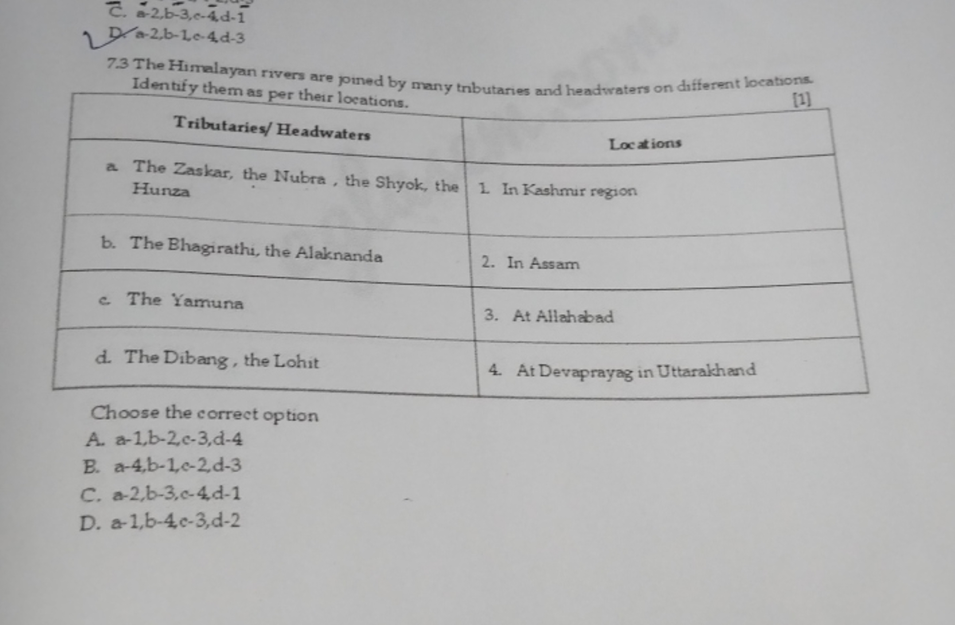 C. a−2,b−3,c−4,d−1
D. a−2, b−1,c−4, d−3
7.3 The Himalayan rivers are j