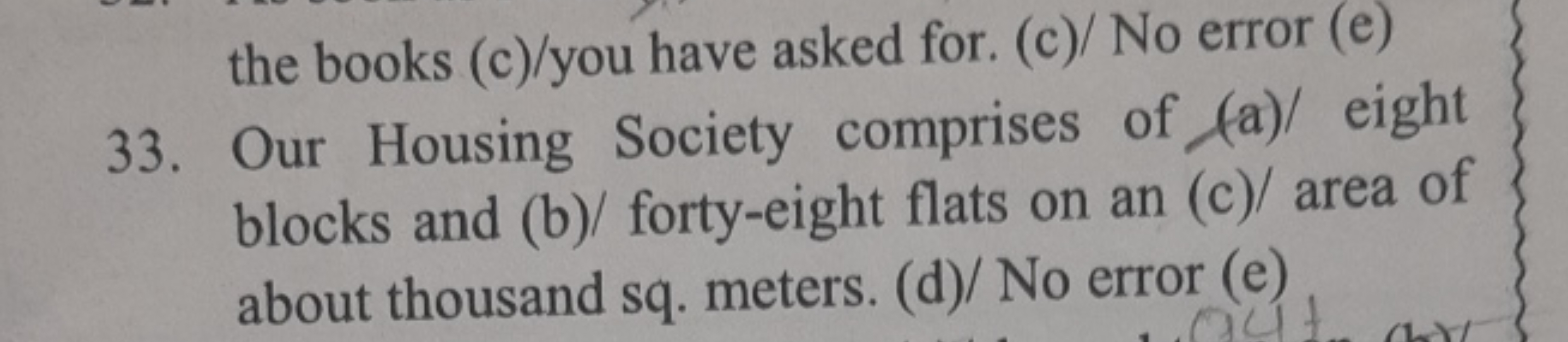 the books (c)/you have asked for. (c)/ No error (e)
33. Our Housing So