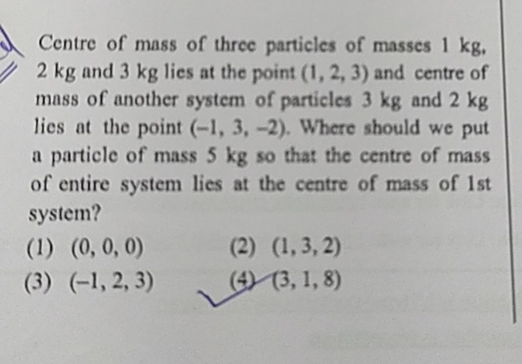 Centre of mass of three particles of masses 1 kg , 2 kg and 3 kg lies 