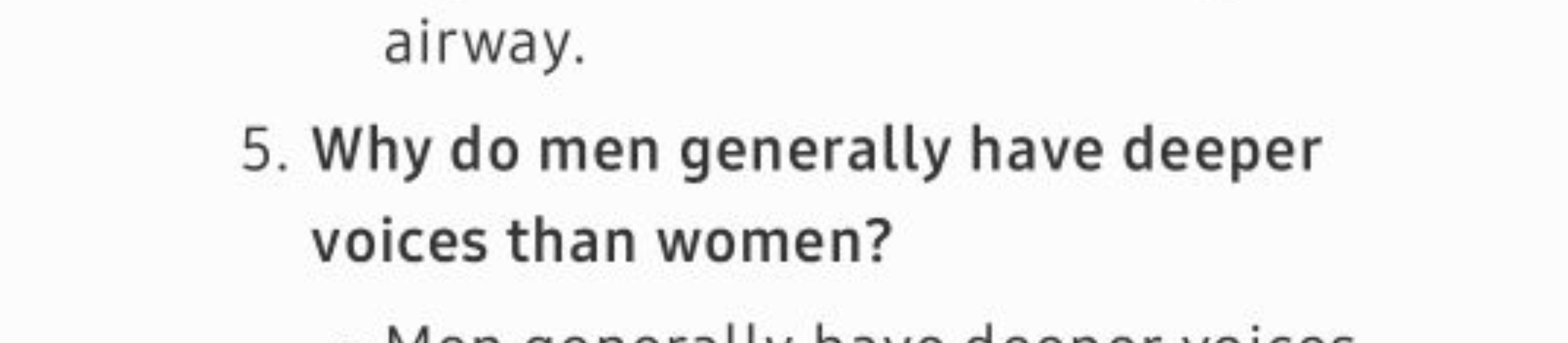 airway.
5. Why do men generally have deeper voices than women?