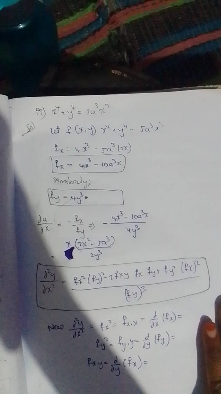 ii) x4+y4=5a3x2

So)
 let f(x,y)x4+y4−fx​=4x3−5a3(2x)fx​=4x3−10a3x​

S