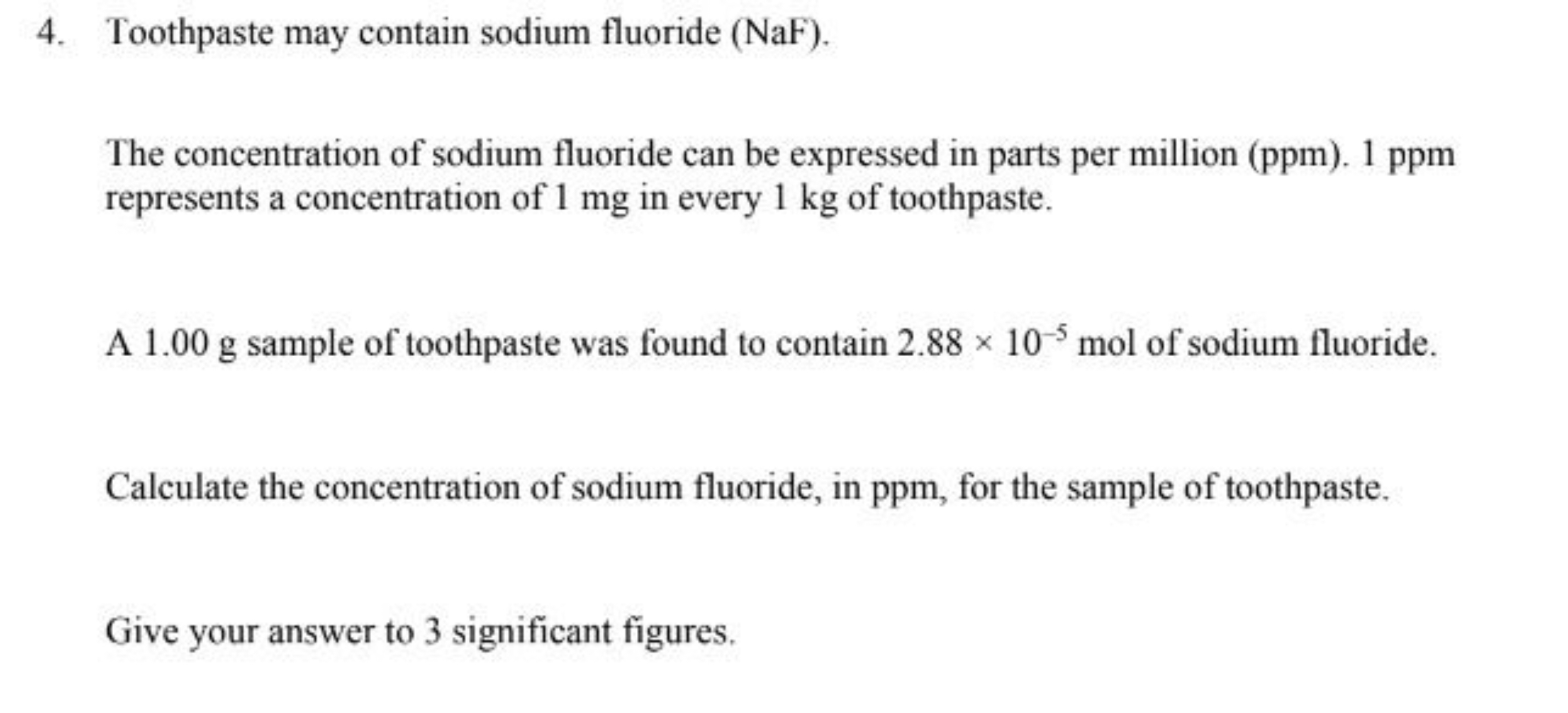 4. Toothpaste may contain sodium fluoride (NaF).

The concentration of