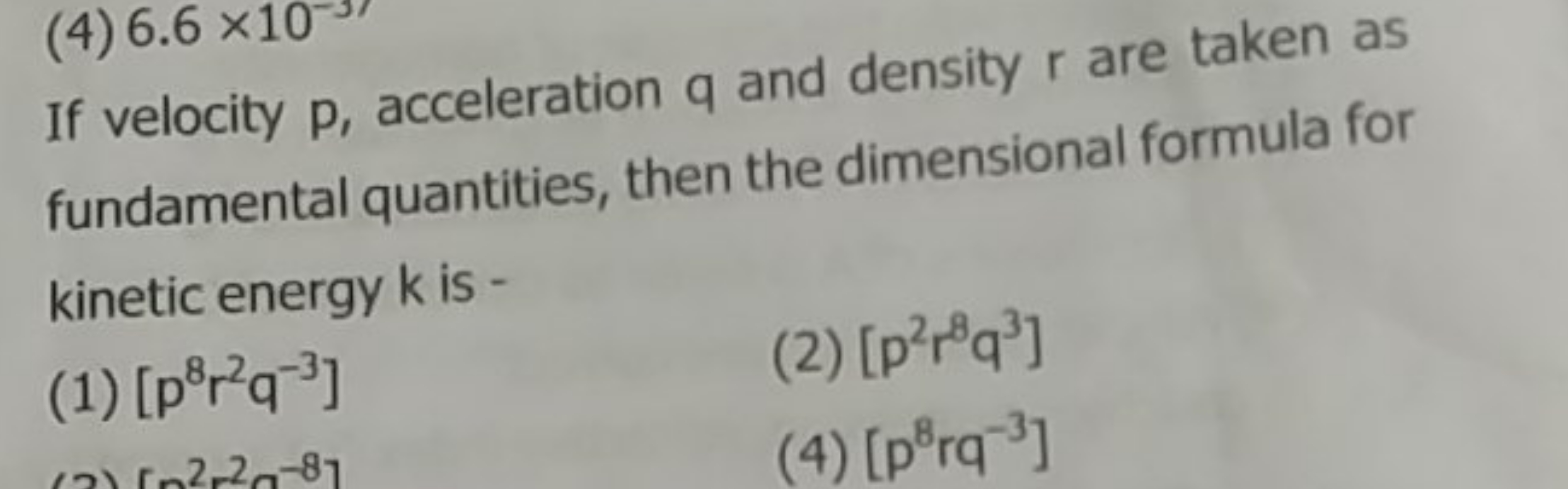 If velocity p, acceleration q and density r are taken as fundamental q