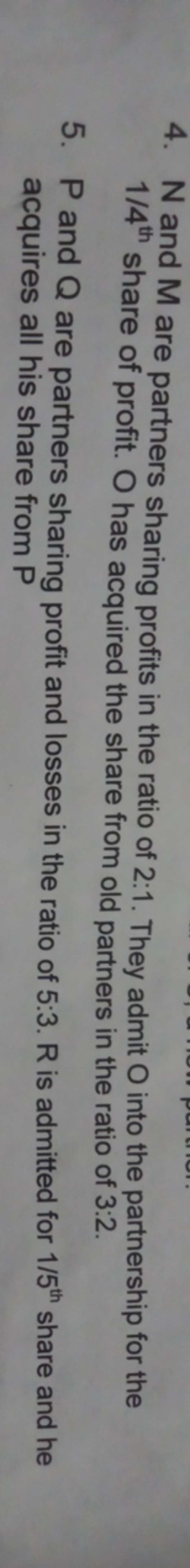 4. N and M are partners sharing profits in the ratio of 2:1. They admi