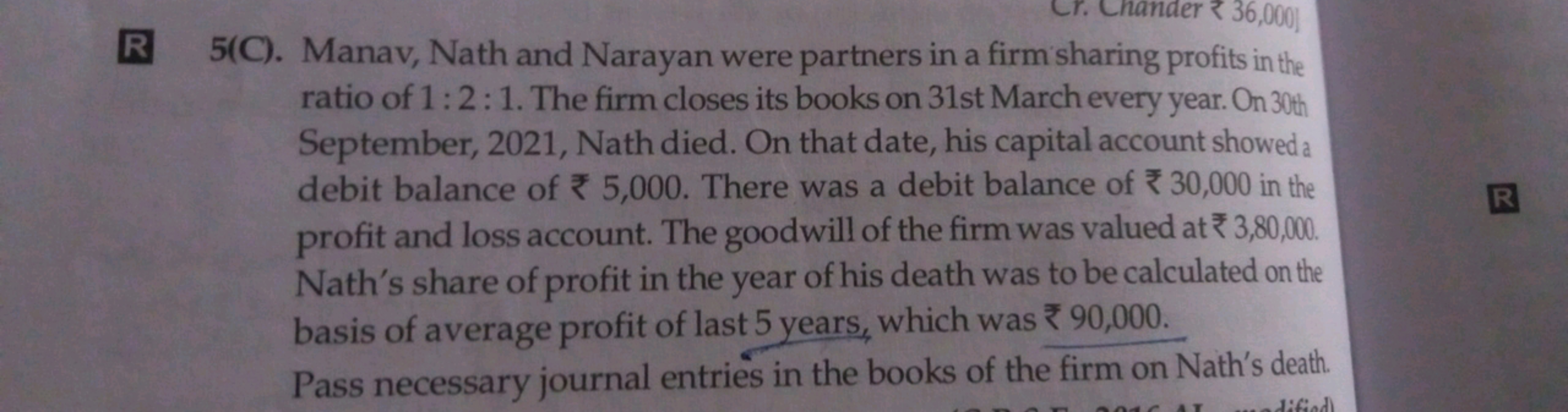 R 5(C). Manav, Nath and Narayan were partners in a firm sharing profit