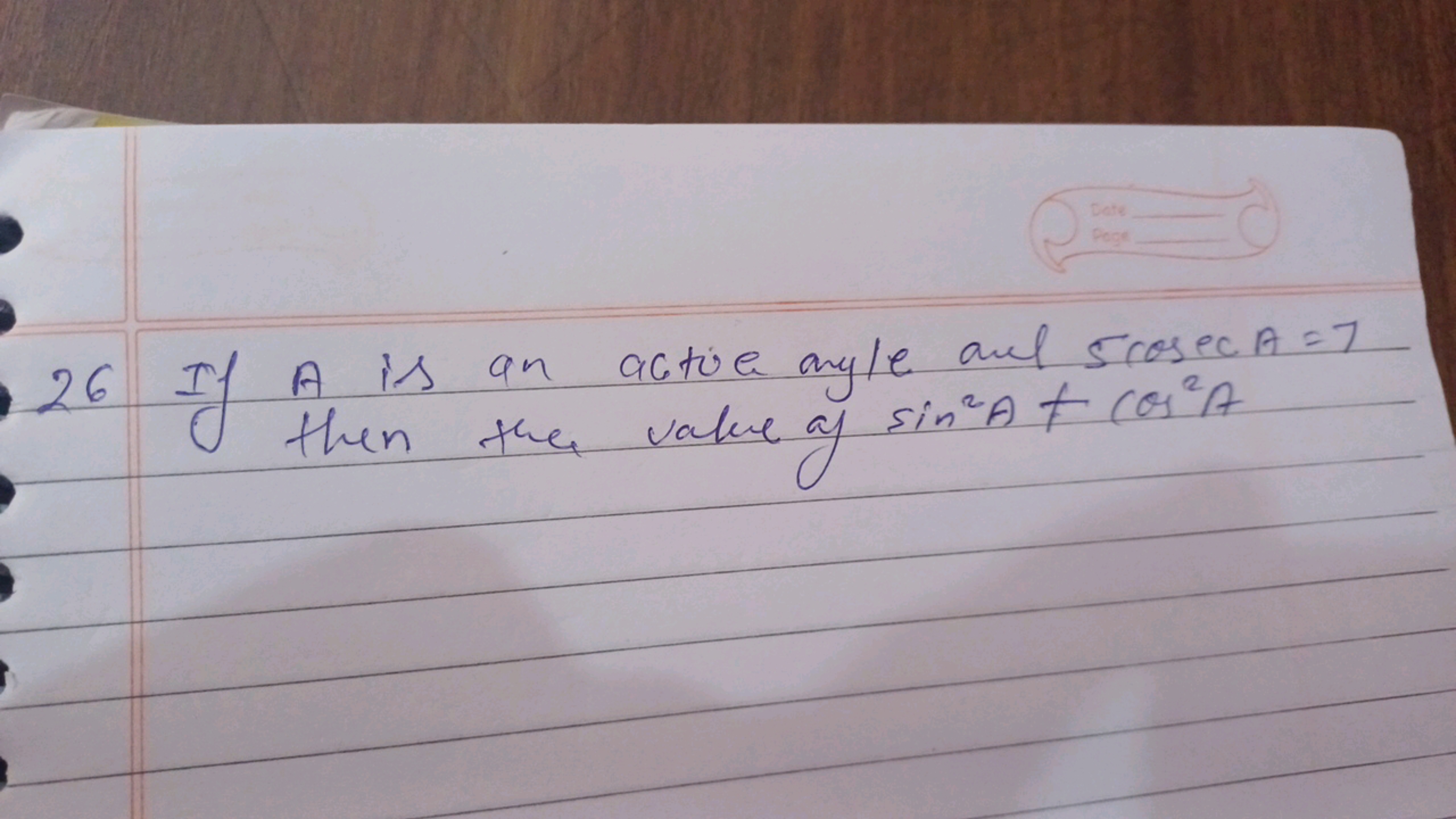 26 If A is an actor angle and 5cosecA=7 then the value of sin2A=cos2A