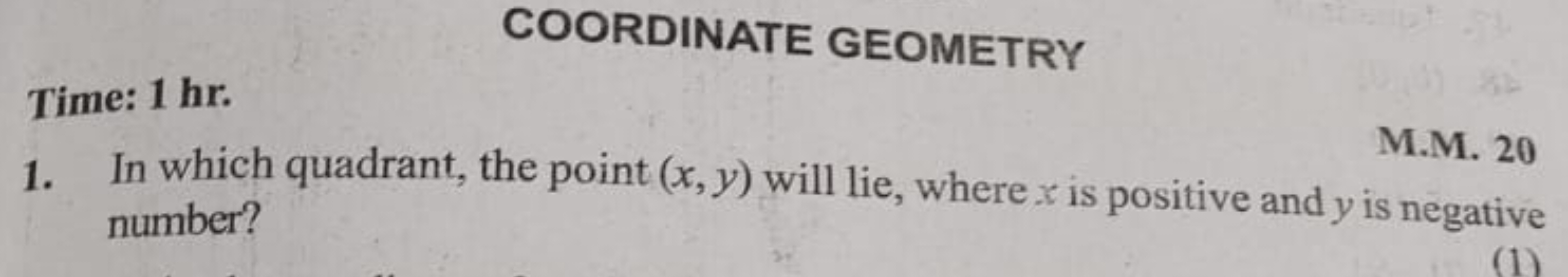 
COORDINATE GEOMETRYTime: 1 hr.
M.M. 20
1. In which quadrant, the poin